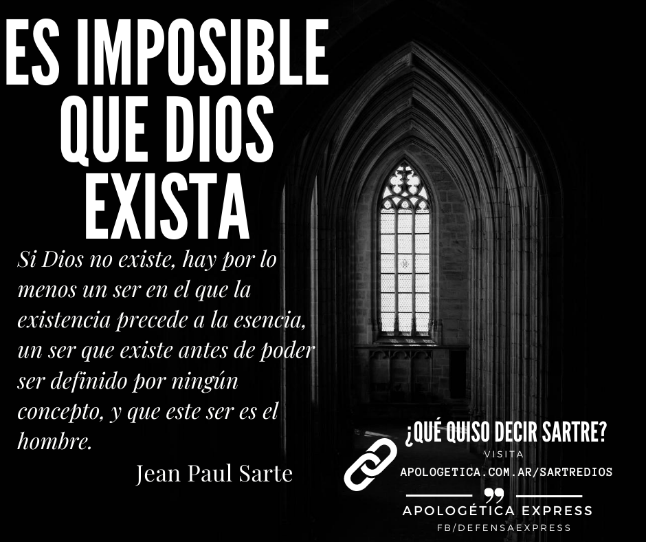 Es imposible que Dios exista. Jean Paul Sartre